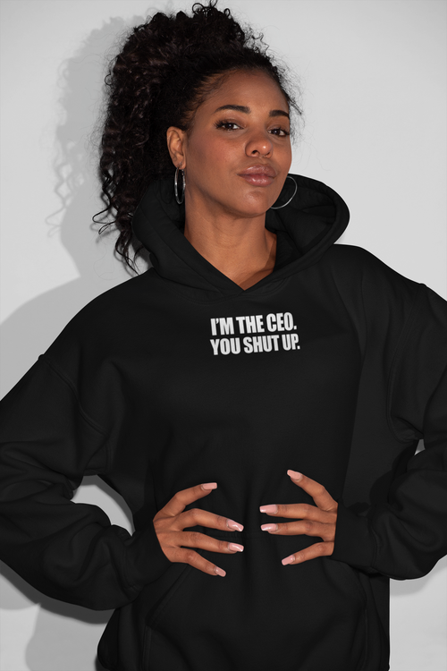 CEO Shut Up Women Hoodie - ModernMonaStudio