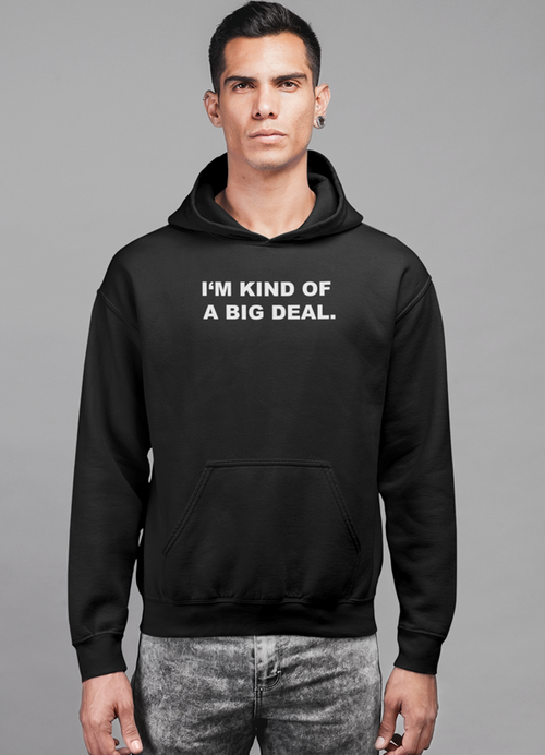 I'm kind of a big deal HOODIE - ModernMonaStudio