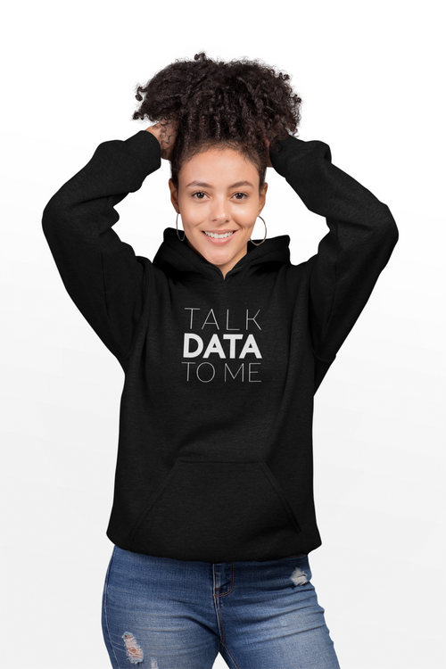 Talk Data To Me Women Hoodie - ModernMonaStudio
