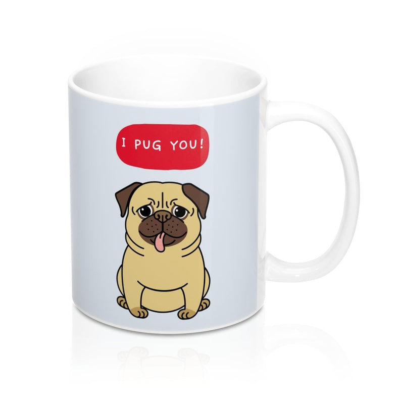 I PUG YOU Mug 11oz - ModernMonaStudio