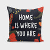 Home is where you are  Cushion/Pillow - ModernMonaStudio